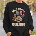 Dogs Books And Quilting Sweatshirt Gifts for Him