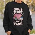 Dogs Books And Yarn Crocheter Crocheting Sweatshirt Gifts for Him