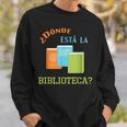 Donde Esta La Biblioteca Library Book ReaderShirt Sweatshirt Gifts for Him