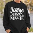 Don't Judge A Book By Its Movie Bookworm Book Lover Readers Sweatshirt Gifts for Him Don't Judge A Book By Its Movie Bookworm Book Lover Readers Sweatshirt Gifts for Him