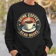 Drink Coffee Read Books Lover Vintage Quote Retro Saying Fun Sweatshirt Gifts for Him