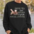Drink Tea Read Books Fight For Social Justice Sweatshirt Gifts for Him