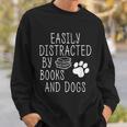 Easily Distracted By Books And Dogs Geek Animal Lover Sweatshirt Gifts for Him Easily Distracted By Books And Dogs Geek Animal Lover Sweatshirt Gifts for Him