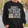 Easily Distracted By Books And Dogs Reading Dog Lovers Sweatshirt Gifts for Him Easily Distracted By Books And Dogs Reading Dog Lovers Sweatshirt Gifts for Him