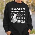 Easily Distracted By Cats And Books Books Cat Book Lover Sweatshirt Gifts for Him