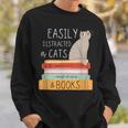 Easily Distracted Cats And Books Cat Lovers For Men Women Kids Sweatshirt Gifts for Him Easily Distracted Cats And Books Cat Lovers For Men Women Kids Sweatshirt Gifts for Him