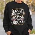 Easily Distracted By Cats And Books Sweatshirt Gifts for Him