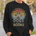 Easily Distracted By Dogs And Books Retro Vintage Dogs Lover Sweatshirt Gifts for Him Easily Distracted By Dogs And Books Retro Vintage Dogs Lover Sweatshirt Gifts for Him