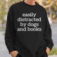 Easily Distracted By Dogs Lover Of Books Reader Sweatshirt Gifts for Him
