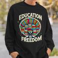 Education Is Freedom Knowledge Power MotivationBook Lover Sweatshirt Gifts for Him Education Is Freedom Knowledge Power MotivationBook Lover Sweatshirt Gifts for Him