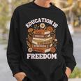 Education Is Freedom History Month Book Black Teacher Sweatshirt Gifts for Him Education Is Freedom History Month Book Black Teacher Sweatshirt Gifts for Him