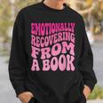 Emotionally Recovering From A Book Sweatshirt Gifts for Him