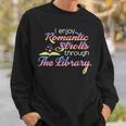 I Enjoy Romantic Strolls Through The Library Book Nerd Sweatshirt Gifts for Him I Enjoy Romantic Strolls Through The Library Book Nerd Sweatshirt Gifts for Him