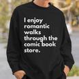 I Enjoy Romantic Walks Through The Comic Book Store Comics Sweatshirt Gifts for Him