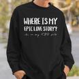 Where My Epic Love Story TBR Pile Book Reader Booktok Sweatshirt Gifts for Him Where My Epic Love Story TBR Pile Book Reader Booktok Sweatshirt Gifts for Him