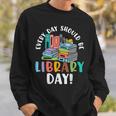 Every Day Should Be Book Reading Sweatshirt Gifts for Him Every Day Should Be Book Reading Sweatshirt Gifts for Him