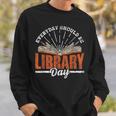 Every Day Should Be Library Day Books Librarian Library Sweatshirt Gifts for Him