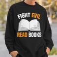 Fight Evil Read Books Sweatshirt Gifts for Him