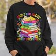 Fight For Those Without Your Privilege Book LGBT Men Women Sweatshirt Gifts for Him