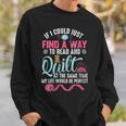 Find A Way Quilter Shirt Quilting And Book Lover Sweatshirt Gifts for Him