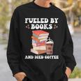 Fueled By Books And Iced Coffee Coffee Read Book Lover Sweatshirt Gifts for Him