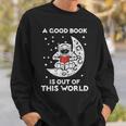 Good Book Is Out Of This World Astronaut Moon Space Bookworm Sweatshirt Gifts for Him