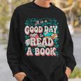 It Is A Good Day To Read A Book Reading Lovers Men Women Sweatshirt Gifts for Him