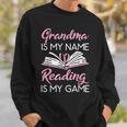 Grandma Is My Name Reading Is My Game Book Lover Sweatshirt Gifts for Him Grandma Is My Name Reading Is My Game Book Lover Sweatshirt Gifts for Him