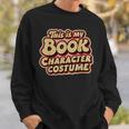 Groovy This Is My Book Character Costume Book Lover Sweatshirt Gifts for Him Groovy This Is My Book Character Costume Book Lover Sweatshirt Gifts for Him