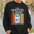 I Like Hamsters & Books And Maybe 3 People Hamster Lover Sweatshirt Gifts for Him