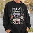 What Happens At Book Club Stays At Book Club Floral Sweatshirt Gifts for Him What Happens At Book Club Stays At Book Club Floral Sweatshirt Gifts for Him