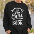 Happiness Is A Cup Of Coffee And A Good Book Slogan Sweatshirt Gifts for Him Happiness Is A Cup Of Coffee And A Good Book Slogan Sweatshirt Gifts for Him