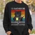 I'd Rather Be Reading Books And Drinking Coffee Cat For Men Women Kids Sweatshirt Gifts for Him I'd Rather Be Reading Books And Drinking Coffee Cat For Men Women Kids Sweatshirt Gifts for Him