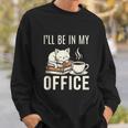 I’Ll Be In My Office Cat Coffee Book Reading Lover Sweatshirt Gifts for Him