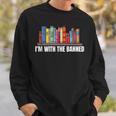 I'm With The Banned Books I Read Books Book Lovers Sweatshirt Gifts for Him