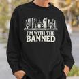 I'm With The Banned Books Reader Protest Literature Lover Sweatshirt Gifts for Him