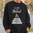 I'm With The Banned Read Banned Books Bookworm Sweatshirt Gifts for Him