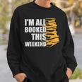 I'm All Booked This Weekend Book Lovers Avid Readers Reading Sweatshirt Gifts for Him