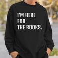 I'm Here For The Books Fun Tee Sweatshirt Gifts for Him