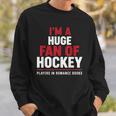 I'm a Huge Fan Of Hockey Players In Romance Books Sweatshirt Gifts for Him I'm a Huge Fan Of Hockey Players In Romance Books Sweatshirt Gifts for Him