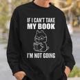 I'm Not Going Book Enthusiast Sweatshirt Gifts for Him