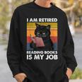 I'm Retired Reading Books Is My Job Cat Reader Sweatshirt Gifts for Him