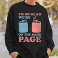 I'm So Glad We'Re On The Same Page Book Lover Writer Sweatshirt Gifts for Him
