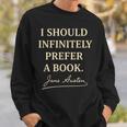 I Should Infinitely Prefer A Book Jane Austen Literary Sweatshirt Gifts for Him