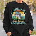 Introverted But Willing To Discuss Books Read a Book Sweatshirt Gifts for Him