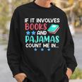 If It Involves Books And Pajamas Bookworm Books Sweatshirt Gifts for Him