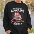 If It Involves Books And Pajamas Count Me In Book Lover Cozy Sweatshirt Gifts for Him
