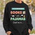 If IT Involves Books And Pajamas Count Me In Literary Reader Sweatshirt Gifts for Him If IT Involves Books And Pajamas Count Me In Literary Reader Sweatshirt Gifts for Him