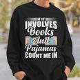 If It Involves Books And Pajamas Count Me In Vintage Reading Sweatshirt Gifts for Him
