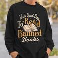 It's A Good Day To Read Banned Books Bibliophile Bookaholic Sweatshirt Gifts for Him